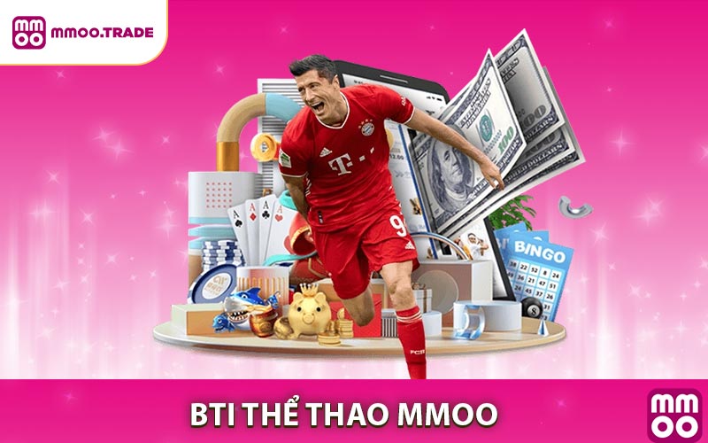 BTI Thể Thao MMOO - Sân Chơi Cá Cược Thể Thao Đỉnh Cao Toàn Cầu