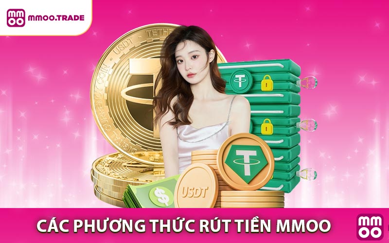 Các phương thức rút tiền phổ biến tại MMOO nhà cái