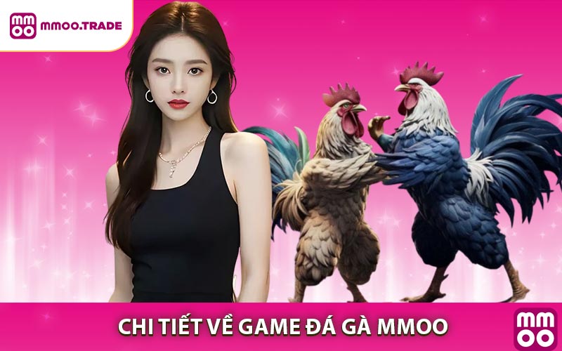 Tổng Quan Về Sảnh Game Game đá gà MMOO