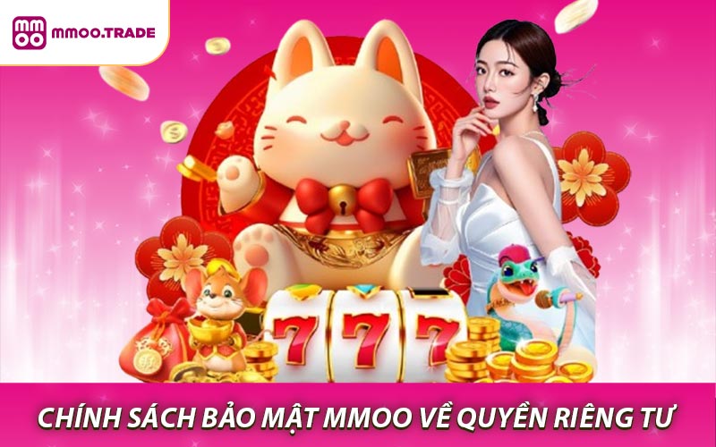 Chính sách bảo mật MMOO về quyền riêng tư của cá nhân