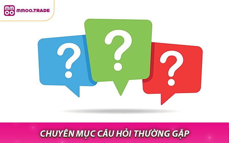 Chuyên mục Câu Hỏi Thường Gặp MMOO