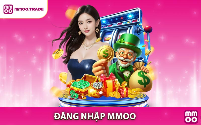 Đăng Nhập MMOO - Truy Cập Thế Giới Giải Trí Trong Nháy Mắt