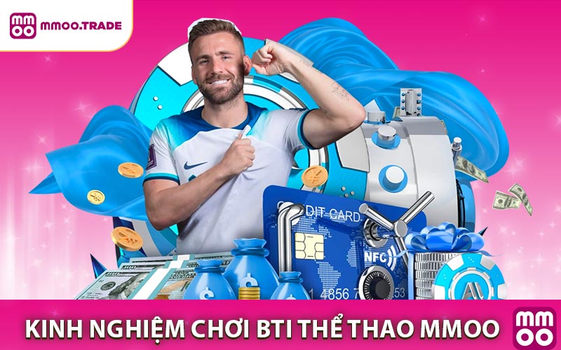 Kinh nghiệm chơi BTI thể thao MMOO hay cho người mới