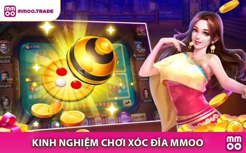 Chiến thuật và kinh nghiệm cách chơi Xóc đĩa MMOO