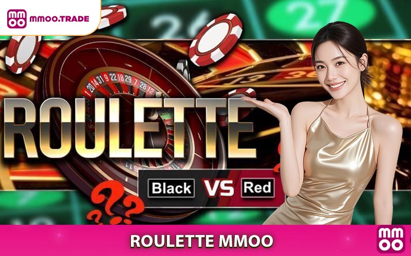 Roulette MMOO - Trải Nghiệm Sòng Bạc Đỉnh Cao