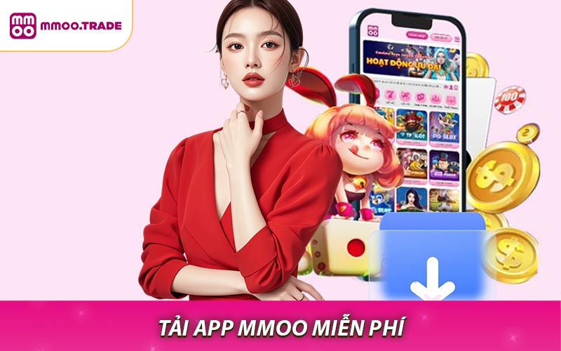 Tải App MMOO Miễn Phí - Khám Phá Thế Giới Giải Trí Hàng Đầu