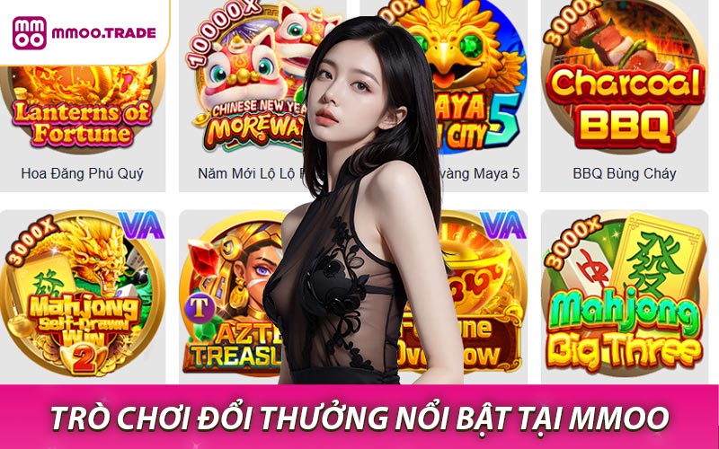 Trò chơi đổi thưởng nổi bật tại MMOO